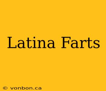 Latina Farts