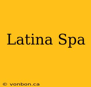 Latina Spa