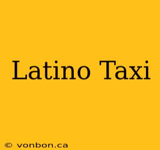 Latino Taxi