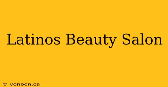 Latinos Beauty Salon