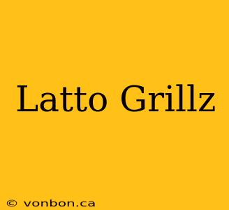 Latto Grillz