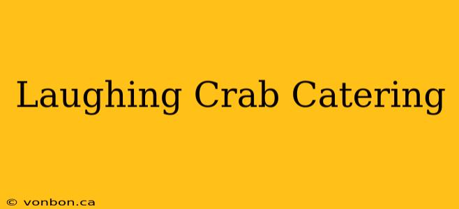 Laughing Crab Catering