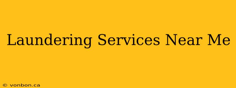 Laundering Services Near Me