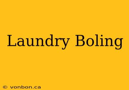 Laundry Boling