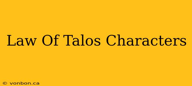 Law Of Talos Characters