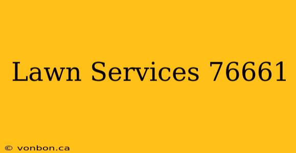 Lawn Services 76661