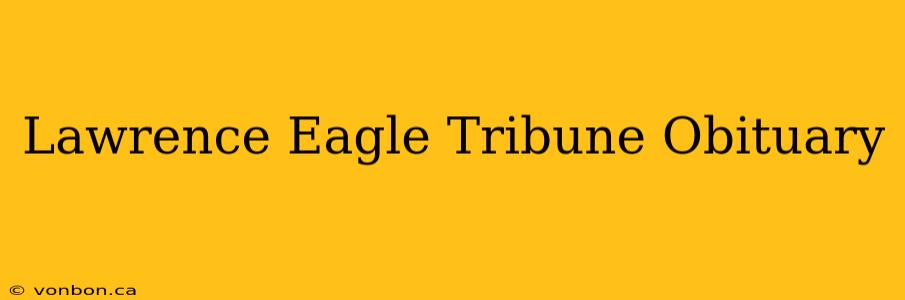 Lawrence Eagle Tribune Obituary