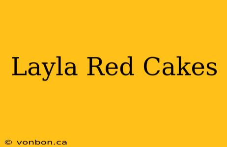 Layla Red Cakes