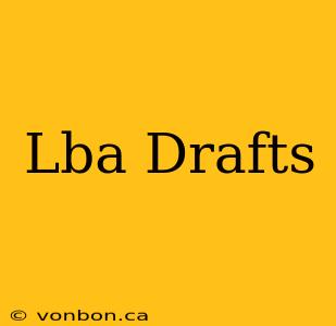 Lba Drafts