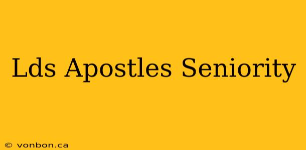 Lds Apostles Seniority