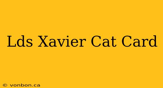 Lds Xavier Cat Card