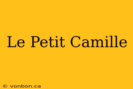 Le Petit Camille