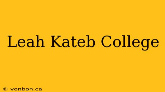 Leah Kateb College