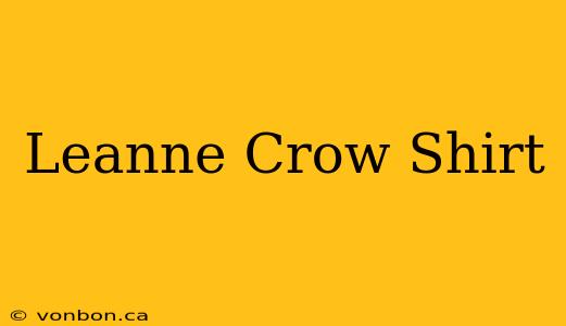 Leanne Crow Shirt