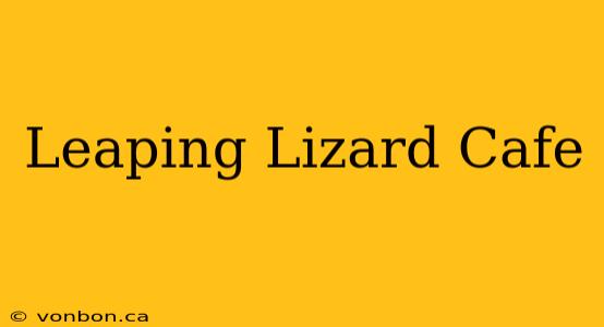 Leaping Lizard Cafe