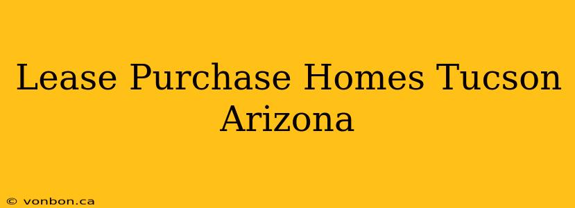 Lease Purchase Homes Tucson Arizona