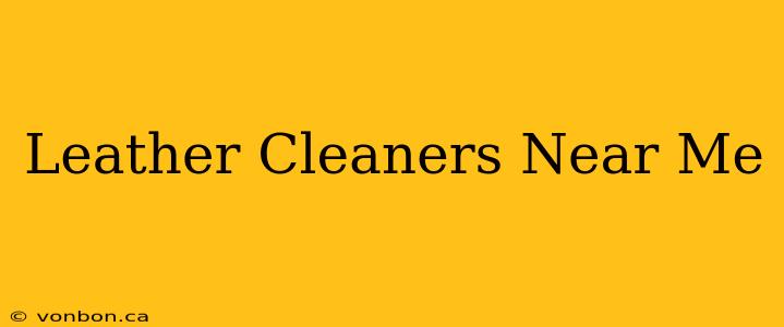 Leather Cleaners Near Me