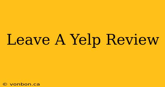 Leave A Yelp Review