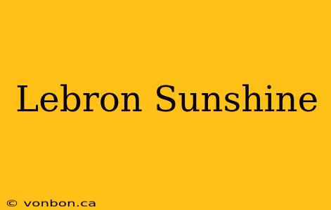 Lebron Sunshine