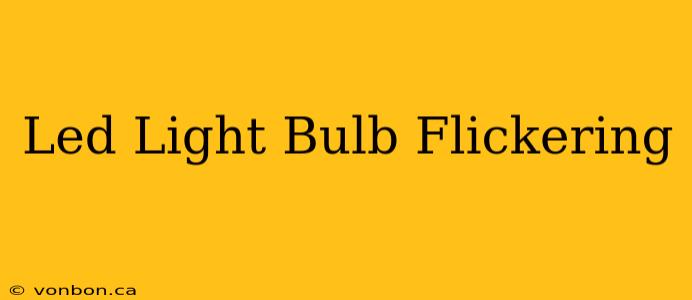 Led Light Bulb Flickering