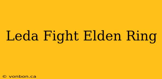 Leda Fight Elden Ring