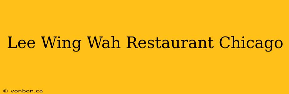 Lee Wing Wah Restaurant Chicago