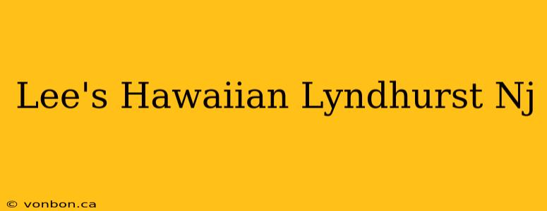 Lee's Hawaiian Lyndhurst Nj