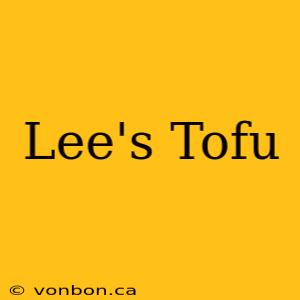 Lee's Tofu