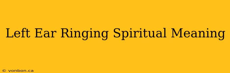 Left Ear Ringing Spiritual Meaning