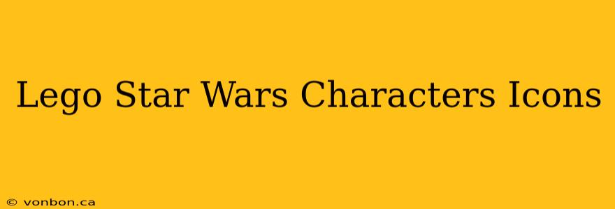 Lego Star Wars Characters Icons