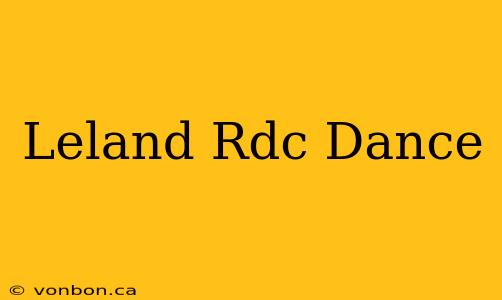 Leland Rdc Dance