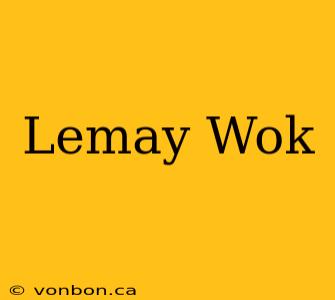 Lemay Wok