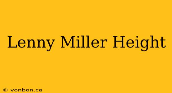 Lenny Miller Height