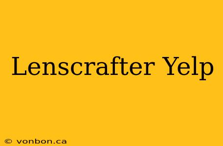 Lenscrafter Yelp