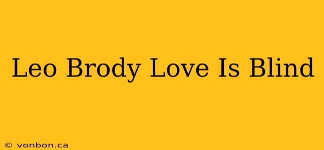 Leo Brody Love Is Blind