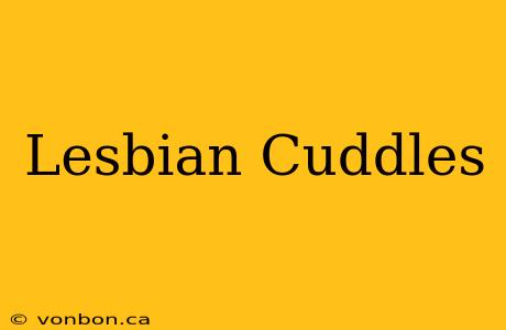 Lesbian Cuddles