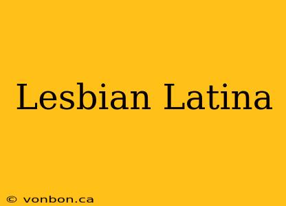 Lesbian Latina