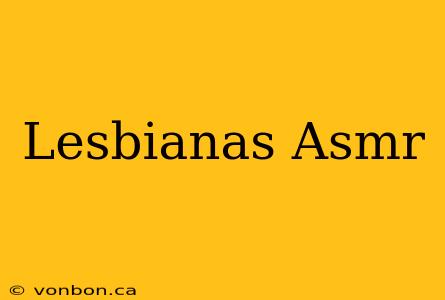 Lesbianas Asmr