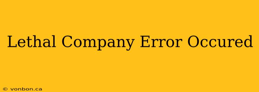 Lethal Company Error Occured