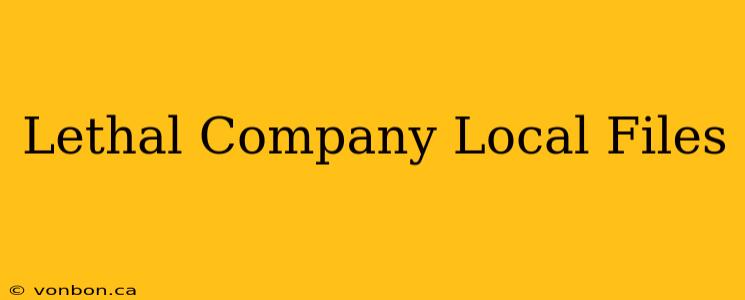 Lethal Company Local Files