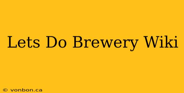 Lets Do Brewery Wiki