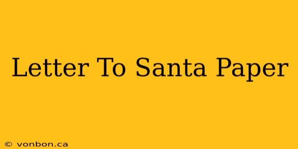 Letter To Santa Paper