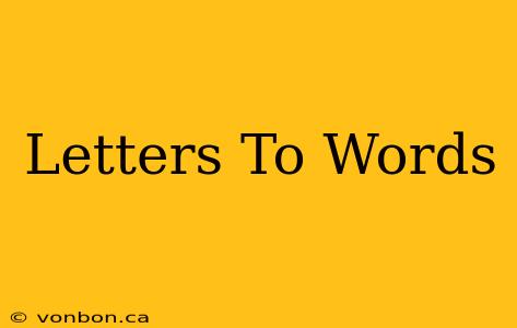 Letters To Words