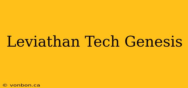 Leviathan Tech Genesis