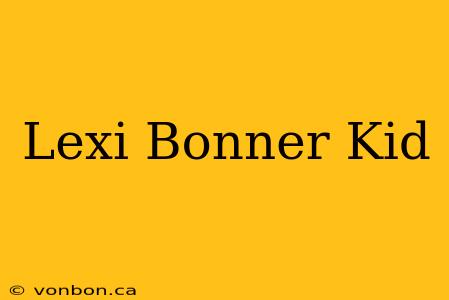 Lexi Bonner Kid