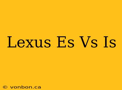 Lexus Es Vs Is