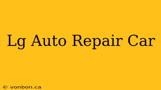 Lg Auto Repair Car