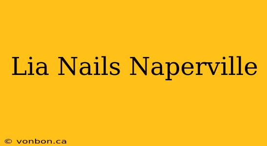 Lia Nails Naperville