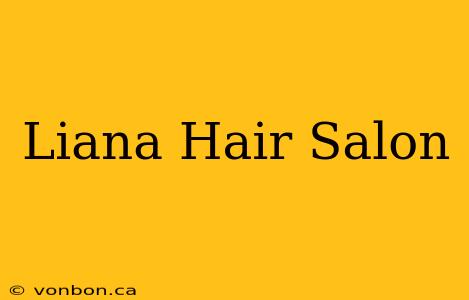 Liana Hair Salon