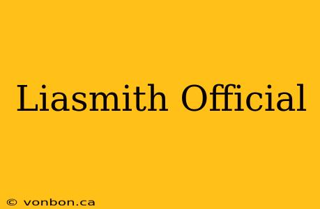 Liasmith Official